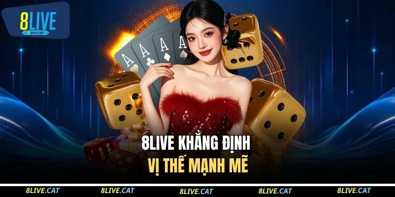 8LIVE 15 8LIVE khẳng định vị thế mạnh mẽ