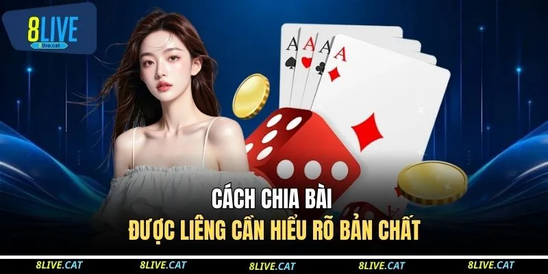 Cách Chia Bài Được Liêng - Chiến Thuật Đỉnh Cao Tại 8LIVE 2 Cách chia bài được liêng cần hiểu rõ bản chất