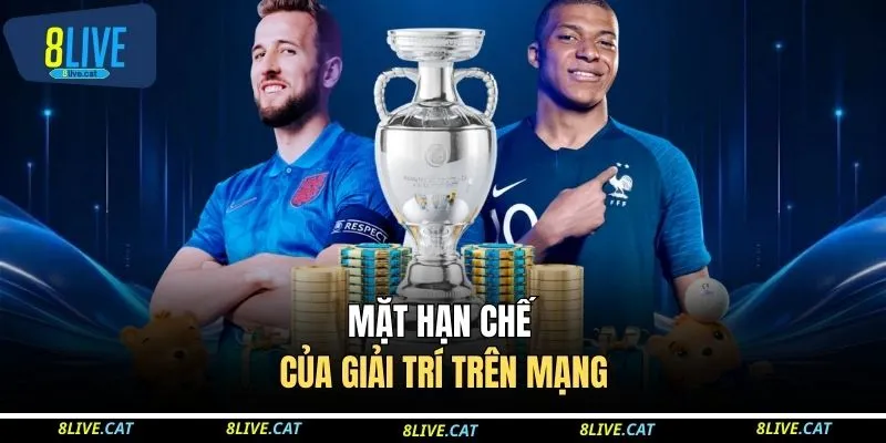 Cá Độ Bóng Đá Qua Mạng - Bật Mí Cách Tối Ưu Lợi Nhuận 2026 3 Mặt hạn chế của giải trí trên mạng